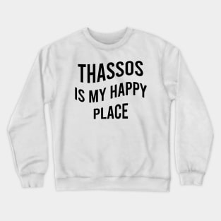 Thassos is my happy place Crewneck Sweatshirt